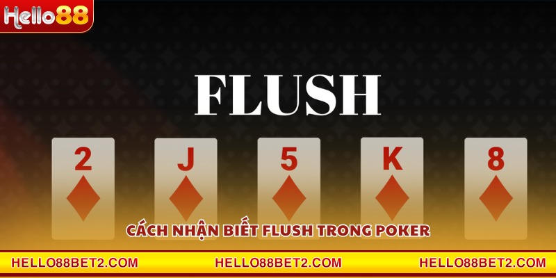 Cách nhận biết Flush trong Poker
