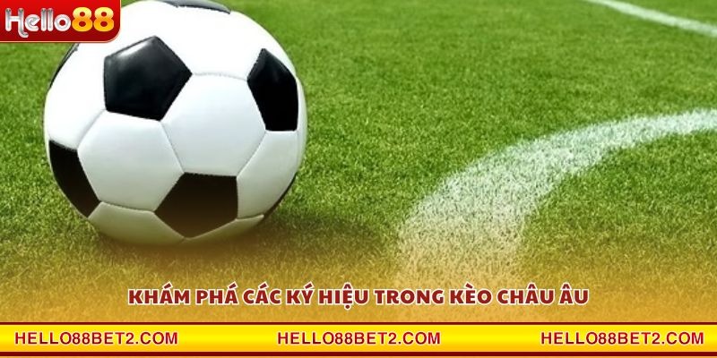 Khám phá các ký hiệu trong kèo Châu Âu