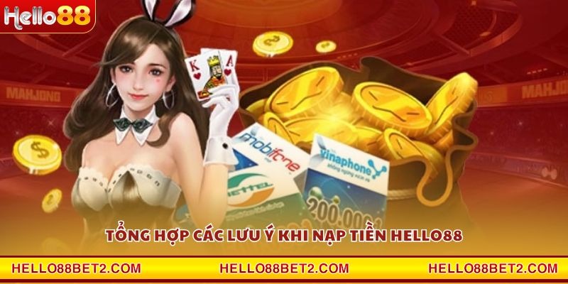 Tổng hợp các lưu ý khi nạp tiền Hello88