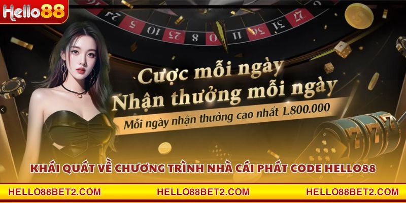Khái quát về chương trình nhà cái phát code Hello88