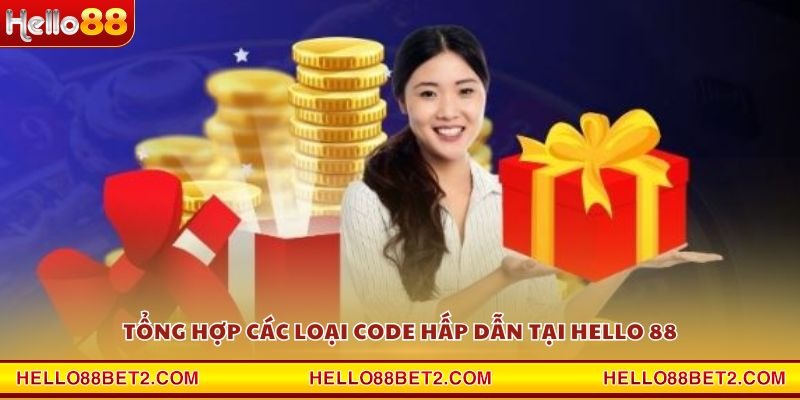 Tổng hợp các loại code hấp dẫn tại Hello 88