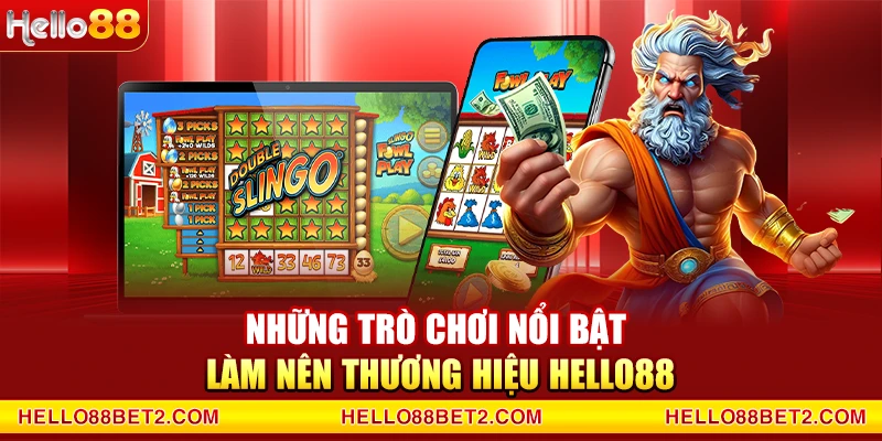 Những trò chơi nổi bật làm nên thương hiệu Hello88