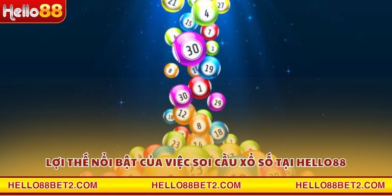 Lợi thế nổi bật của việc soi cầu xổ số tại Hello88